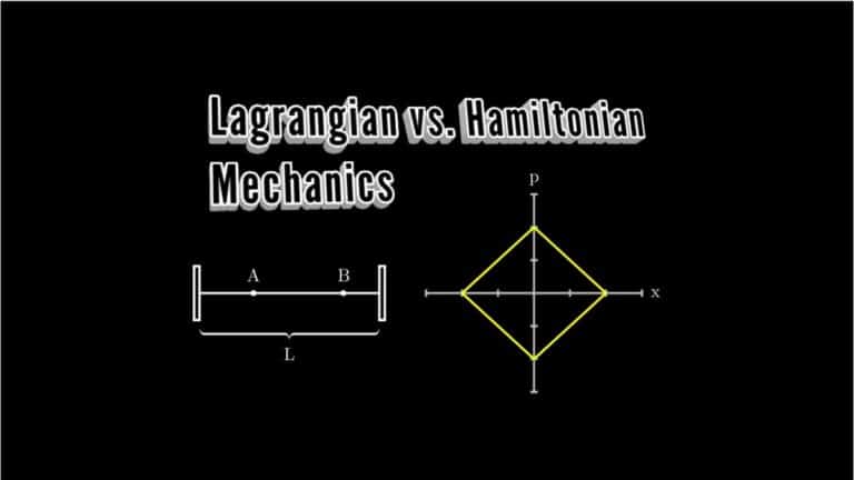 Lagrangian vs Hamiltonian Mechanics: The Key Differences & Advantages