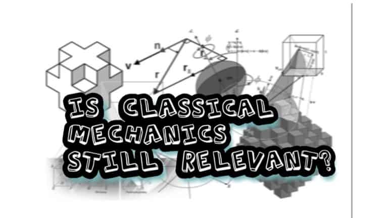 Is Classical Mechanics Still Relevant Or Is It Wrong?