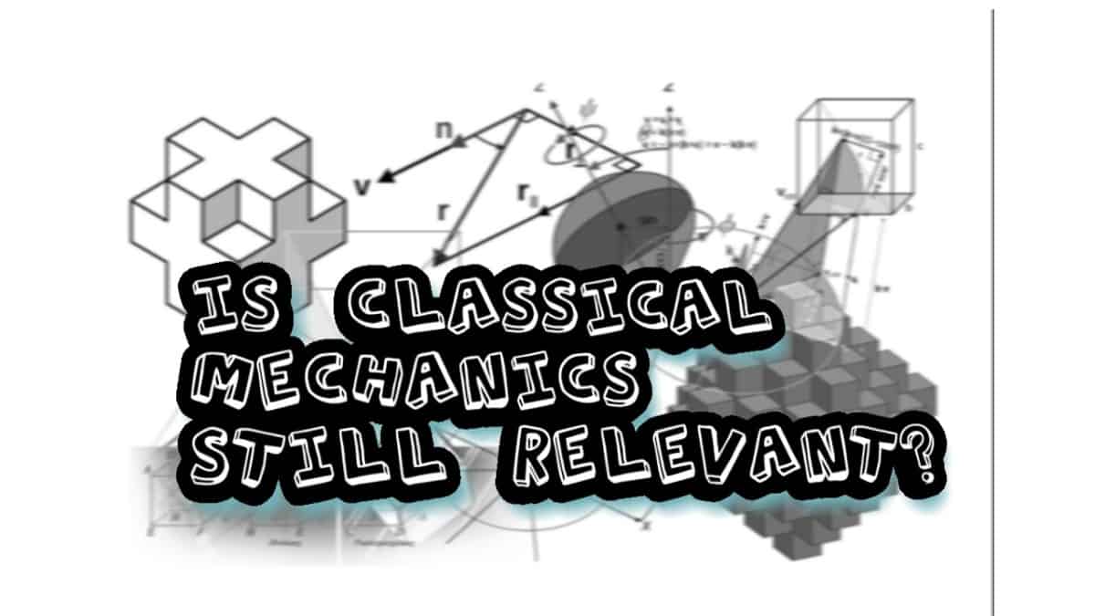 is-classical-mechanics-still-relevant-or-is-it-wrong-profound-physics